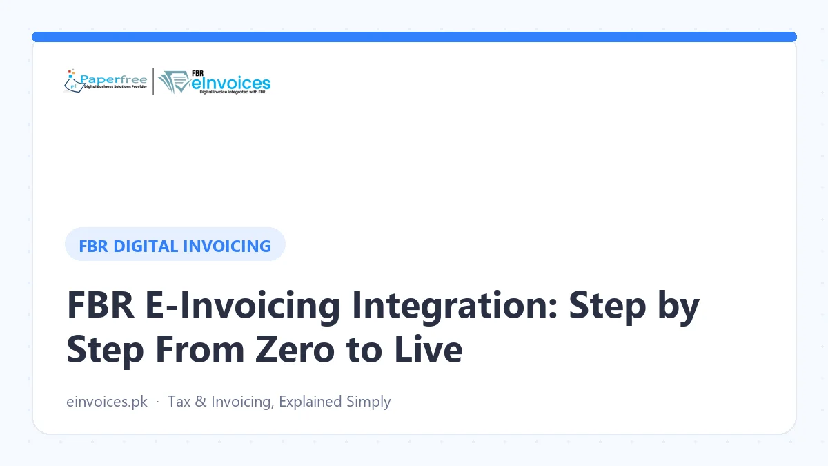 FBR E-Invoicing Integration: Step by Step From Zero to Live