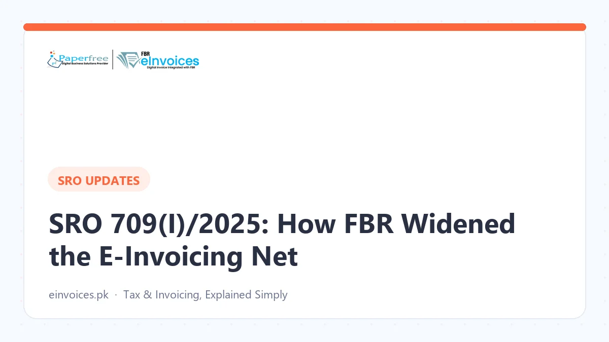 SRO 709(I)/2025: How FBR Widened the E-Invoicing Net